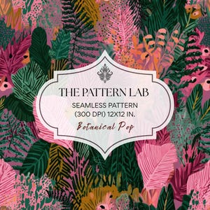 May include: A seamless botanical pattern with a vibrant mix of pink, green, and orange foliage. The design includes large leaves and ferns, with the text "THE PATTERN LAB" and "Botanical Pop" on a white label. The pattern is 12x12 inches.