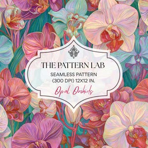 Op de afbeelding: Een naadloos patroon van opaalorchideeën in roze, paarse en blauwgroene tinten. Een wit label in het midden bevat de tekst: THE PATTERN LAB, SEAMLESS PATTERN, (300 DPI) 30,48X30,48 CM, Opal Orchids. Het ontwerp toont gedetailleerde florale lijnen.