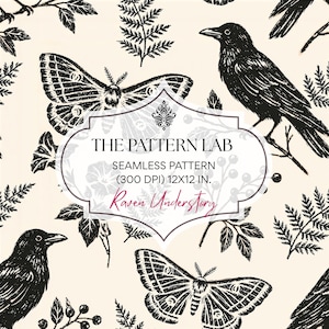 May include: A seamless pattern featuring black ink illustrations of ravens, moths, and ferns on a cream background. A central label displays the text: THE PATTERN LAB, SEAMLESS PATTERN, (300 DPI) 12X12 IN., Raven Understory.