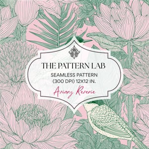 May include: A seamless pattern design featuring line art of birds and large tropical flowers in shades of green on a light pink background. A central white label displays the text THE PATTERN LAB, SEAMLESS PATTERN (300 DPI) 30.48X30.48 CM, Aviary Reverie.