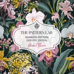 May include: A seamless pattern design titled THE PATTERN LAB ORCHID BLOOM featuring a dark background with botanical illustrations of pink, white, and yellow orchids and small clusters of yellow flowers. The text reads 300 DPI 12x12 IN.