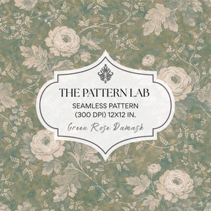 May include: A seamless pattern featuring a green and beige floral design with roses and foliage. The text "THE PATTERN LAB" is displayed on a white label, along with "SEAMLESS PATTERN (300 DPI) 12X12 IN." and "Green Rose Damask".
