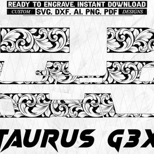 May include: Black and white floral design elements for engraving, with the text "READY TO ENGRAVE. INSTANT DOWNLOAD" and "CUSTOM SVG. DXF. AI. PNG. PDF DESIGNS". The word "TAURUS G3X" is also displayed.