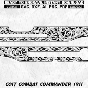May include: A black and white digital graphic design featuring intricate scrollwork patterns for engraving. The text at the top reads READY TO ENGRAVE, INSTANT DOWNLOAD, CUSTOM SVG. DXF. AI. PNG. PDF DESIGNS. The bottom text reads COLT COMBAT COMMANDER 1911.
