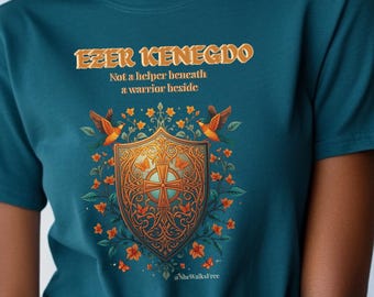 Ezer Kenegdo a Warrior Beside, Not Beneath Genesis 2:18 Christian T-Shirt