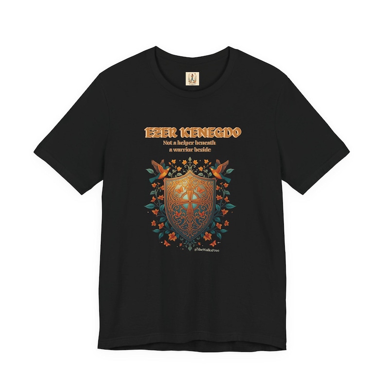 Ezer Kenegdo a Warrior Beside, Not Beneath Genesis 2:18 Christian T-Shirt image 7