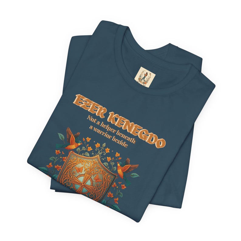 Ezer Kenegdo a Warrior Beside, Not Beneath Genesis 2:18 Christian T-Shirt image 5