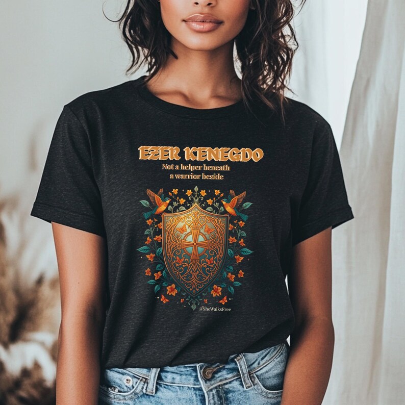 Ezer Kenegdo a Warrior Beside, Not Beneath Genesis 2:18 Christian T-Shirt image 4