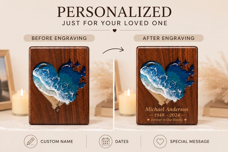May include: A wooden memorial box with a heart-shaped ocean design. The box is shown before and after engraving, with the text "PERSONALIZED JUST FOR YOUR LOVED ONE". The engraved version includes a name and dates.