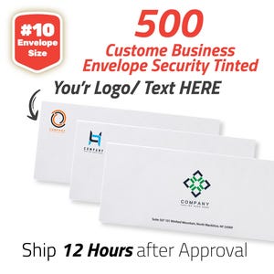May include: White #10 business envelopes with custom logos. The image shows three envelopes with different company logos. Text on the image reads "500 Custom Business Envelope Security Tinted" and "You'r Logo/ Text HERE".