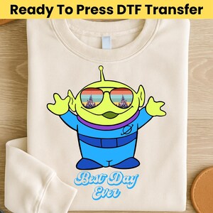 Toy Story Alien DTF Transfer - Toy Story Best Day Ever DTF, Disney Ready To Press, Disney Toy Story Family Shirt, Toy Story Little Green Men