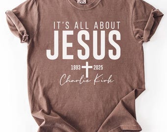 It's All About Jesus T-Shirt: Christian Patriotic Apparel, Faith Unisex Tee,Charlie Kirk Tee,S363