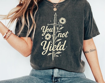 Comfort Colors You Do Not Yield Shirt: Literary Reader Tee, Throne of Glass Bookish T-shirts, Book Lover Gift, S832