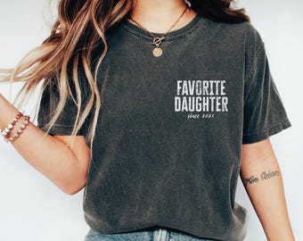 Favorite Daughter Comfort Colors Shirt: Funny Daughter Tee, Daughter Birthday Gift, S693