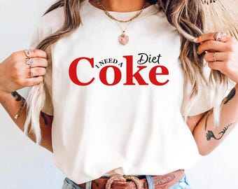 Diet Coke Comfort Colors Shirt: Funny I Need Diet Coke Tee, Diet Coke Lover Gifts, S775