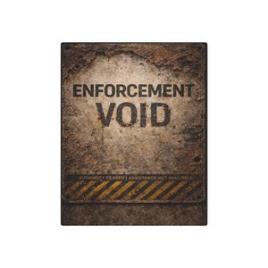 May include: A rectangular metal sign with a weathered, rusty appearance. The words "ENFORCEMENT VOID" are printed in bold, black letters. Below, text reads "AUTHORITY CEASED | ASSISTANCE NOT AVAILABLE". Yellow and black diagonal stripes are at the bottom.