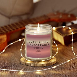 Smells Like Unstoppable Vibes | Inspirational Scented Candle | Self-Love, Empowerment, Positive Energy Gift for Her (4oz, 9oz)