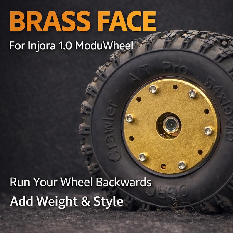 May include: A brass face plate for an Injora 1.0 ModuWheel, featuring a circular gold-colored metal disc with six silver bolts attached to a black rubber crawler tire with the text BRASS FACE For Injora 1.0 ModuWheel Run Your Wheel Backwards Add Weight & Style.