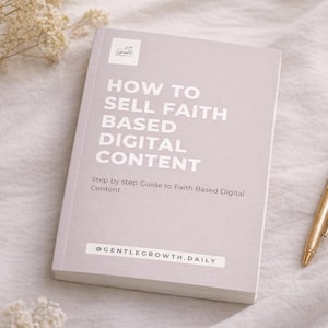 May include: A book titled "HOW TO SELL FAITH BASED DIGITAL CONTENT" with a gold pen on a white surface. The book is light gray with white text and the text "Step by step Guide to Faith Based Digital Content". The book also has the text "@GENTLEGROWTH.DAILY".