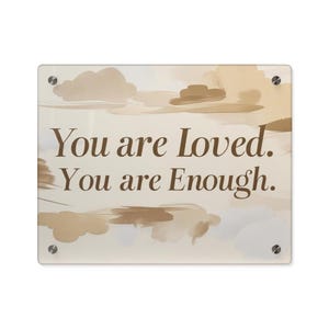 You Are Loved Wall Art - You Are Enough Acrylic Sign - Inspirational Wall Decor - Mental Health Gift - Minimalist Affirmation Art