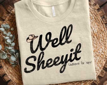 Nun Sheeyit Shirt Süddeutsche lustige Spruch T-Shirt, Western Shirt, Vintage Retro Land Humor T-Shirt, Cowgirl Geschenk Shirt