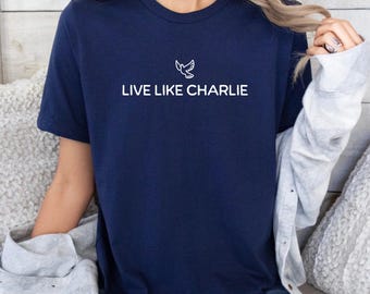 Live Like Charlie Shirt, Christian Dove, Remembrance Gift, Inspirational Tee