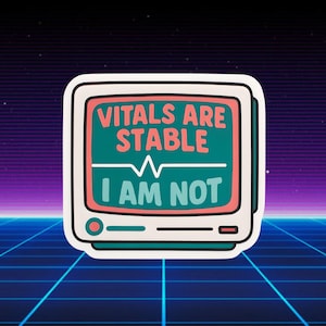 Funny Nurse Sticker- Vitals Are Stable I Am Not Sticker – Healthcare Humor image 1