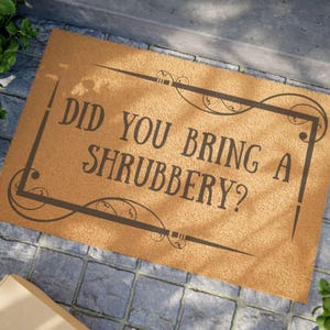 Humorous Welcome Doormat - &quot;Did You Bring A Shrubbery?&quot;