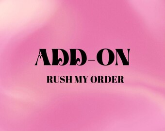 ADD-on Rush my Order