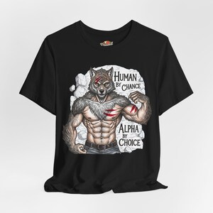 Human By Chance, Alpha By Choice Werewolf Shirt | Funny Alpha Male Tee | Edgy Wolf Graphic Shirt