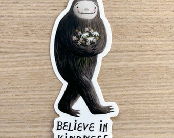 Bigfoot Sticker, Kindness Sticker, Water Resistant Vinyl Sticker, Laptop, Sasquatch Sticker, Water Bottle Sticker, Believe in Kindness