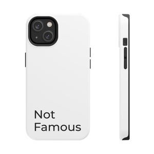 Trendy Tough Phone Case - Not Famous, Durable Protection, Unique Gift, Phone Accessory, Customizable Case, Stylish Cover