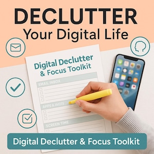 May include: Image promoting digital organization. The text "DECLUTTER Your Digital Life" is at the top. A hand highlights a checklist on a paper titled "Digital Declutter & Focus Toolkit" with a yellow marker. A smartphone is to the right. The bottom text reads "Digital Declutter & Focus Toolkit."