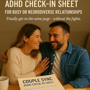 May include: Image of a couple smiling, with text that reads "ADHD CHECK-IN SHEET FOR BUSY OR NEURODIVERSE RELATIONSHIPS." A printed sheet on the table says "COUPLE SYNC ADHD CHECK-IN SHEET." The text also says "Finally get on the same page - without the fights."