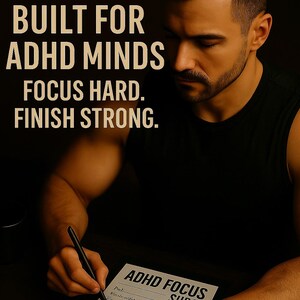 May include: Image with text: "BUILT FOR ADHD MINDS. FOCUS HARD. FINISH STRONG." A person is writing on a notepad labeled "ADHD FOCUS". The image has a dark background and a focus on productivity and mental health.