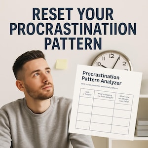 May include: A man holding a "Procrastination Pattern Analyzer" form. The form has a grid with prompts for tasks, obstacles, and solutions. The text "RESET YOUR PROCRASTINATION PATTERN" is at the top. A clock is in the background.