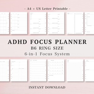 May include: A selection of white printable planner pages with different layouts for planning. The text "ADHD FOCUS PLANNER", "B6 RING SIZE", and "6-in-1 Focus System" are displayed. The phrase "INSTANT DOWNLOAD" is also visible. The pages are A4 and US Letter size.