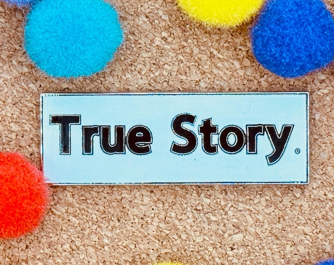 Featured listing image: True Story Enamel Pin – Bold & Honest Quote