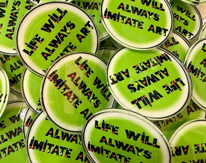 Featured listing image: Life Imitates Art Pin – Inspirational Quote Badge