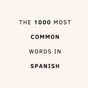 1000 Most Used Words in Spanish with English Translation | Printable PDF Vocabulary List for Spanish Learners