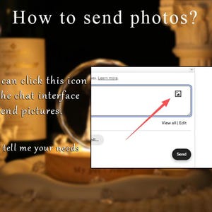 May include: An instructional graphic with the text How to send photos? You can click this icon in the chat interface to send pictures. And tell me your needs. It includes a screenshot of a chat box with a red arrow pointing to an image icon.