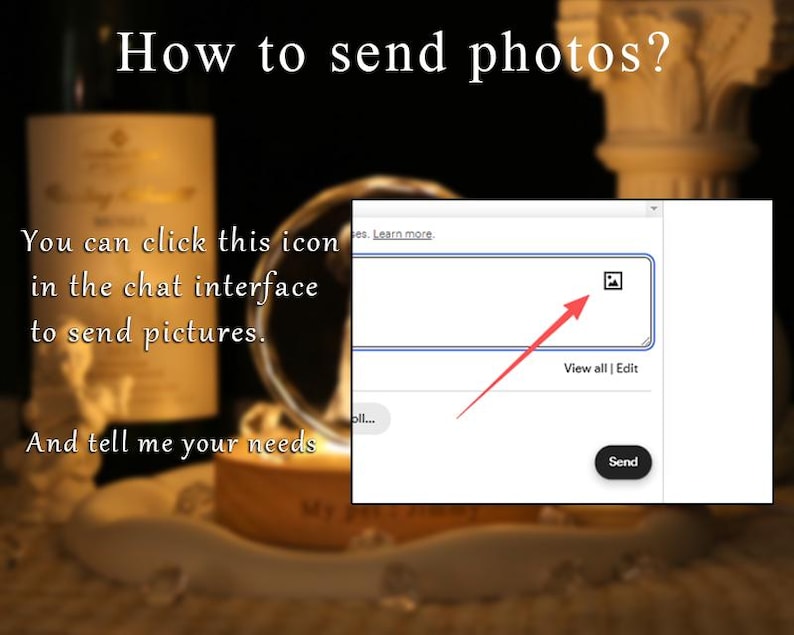 May include: An instructional graphic with the text How to send photos? You can click this icon in the chat interface to send pictures. And tell me your needs. It includes a screenshot of a chat box with a red arrow pointing to an image icon.