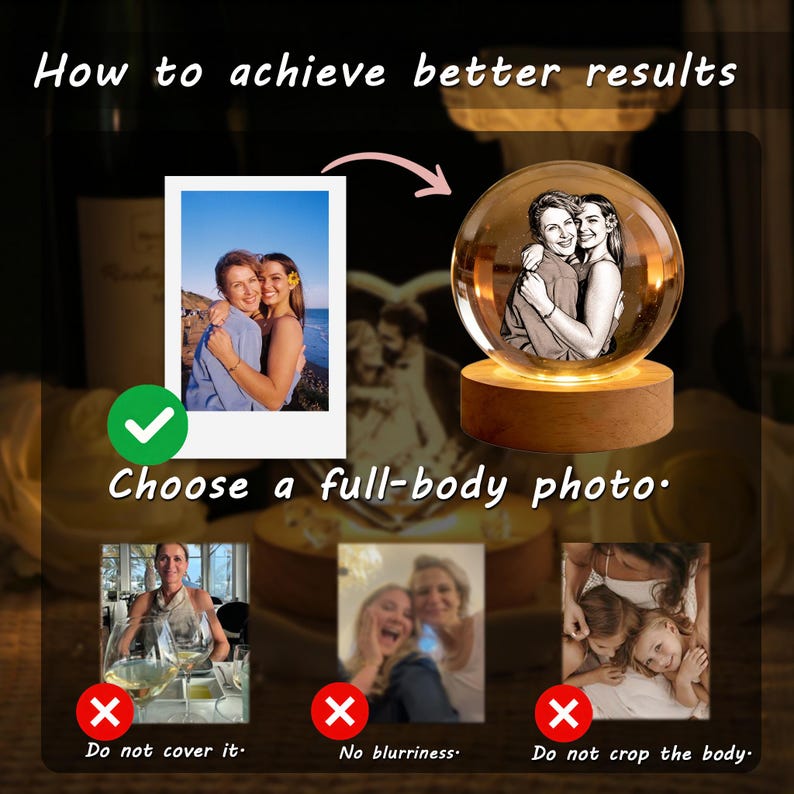 May include: A crystal sphere lamp on a wooden base displaying a laser-etched portrait of two people. The image includes text: How to achieve better results, Choose a full-body photo, Do not cover it, No blurriness, and Do not crop the body.