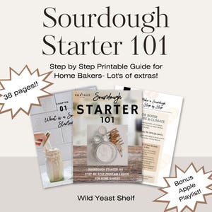 May include: A stack of three printable guides titled "Sourdough Starter 101" for home bakers. The guides feature step-by-step instructions and extras. The image includes text that says "38 pages!!" and "Bonus Apple Playlist!"