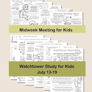 May include: A collection of black and white printed activity sheets for children. The top set is titled Midweek Meeting for Kids, and the bottom set is titled Watchtower Study for Kids July 13-19. The pages feature illustrations, text, and questions.