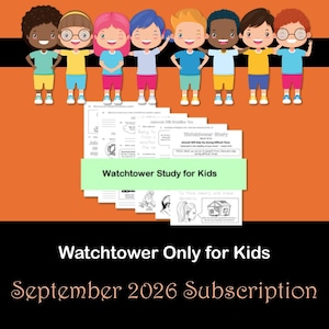 May include: A set of printed activity sheets titled Watchtower Study for Kids, featuring black and white illustrations and text. Above the sheets are eight cartoon children in colorful clothing. The text reads Watchtower Only for Kids September 2026 Subscription.