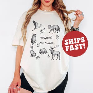 Respect The Locals Shirt Wildlife Shirt Comfort Colors For Granola Girl Gift With Wild Animals Shirt Woodland Animals Shirt Outdoor Shirt