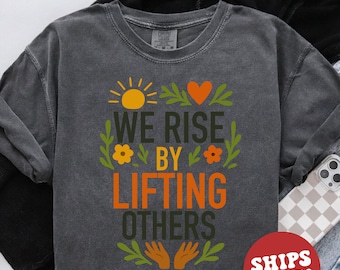 Wir steigen durch das Anheben anderer Shirt, Freundlichkeit Motivations-T-Shirt, positive Nachricht Sweatshirt, inspirierender Hoodie, Geschenk zur Unterstützung der psychischen Gesundheit