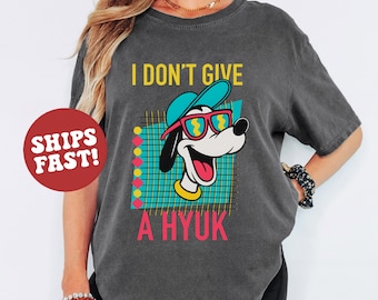 Retro 90s Goofy Shirt, I Don’t Give A Hyuk Funny Disney Tee, Comfort Colors Graphic Shirt, Disneyland Disney World Family Trip Gift