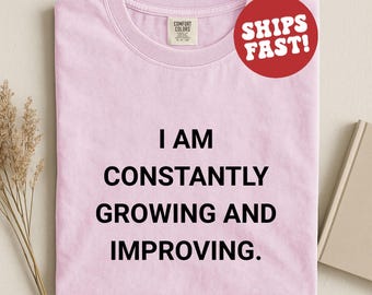 Jag växer och förbättrar mig ständigt, T-shirt med bekräftelse på tillväxttänkande, motiverande självförbättringströja